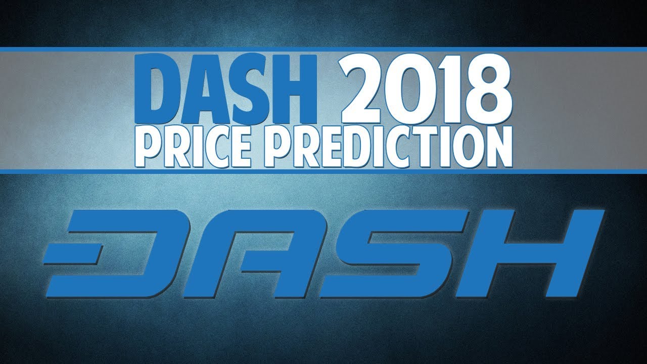 Dash 2018 price prediction - The everyday usage cryptocurrency