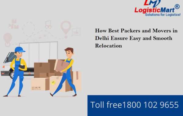 How Best Packers and Movers in Delhi Ensure Easy and Smooth Relocation